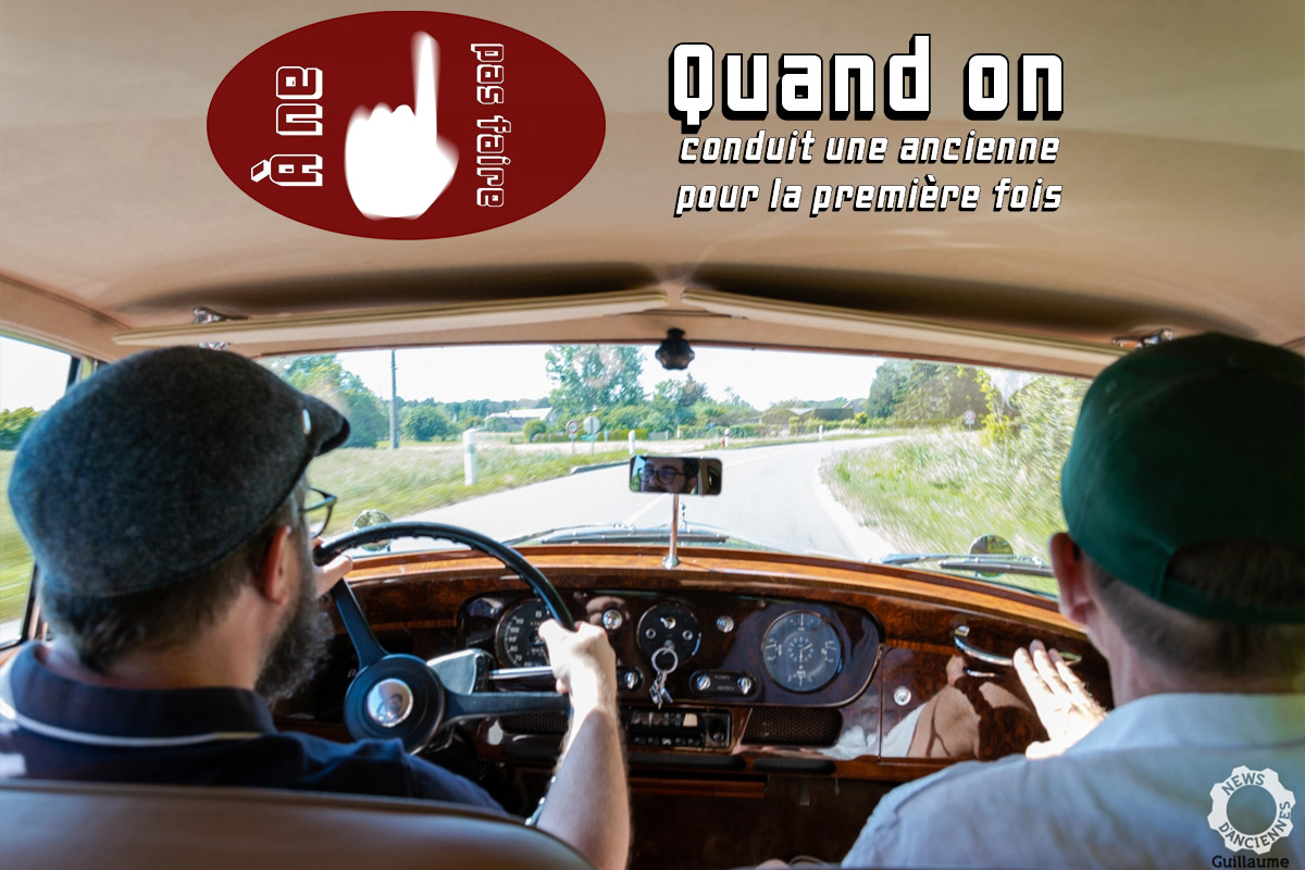 [À ne pas faire] Quand on conduit une ancienne pour la première fois