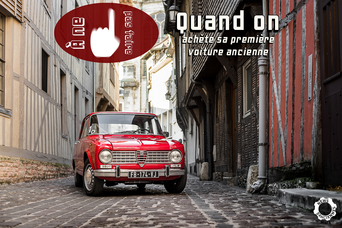 [À ne pas faire] Quand on veut acheter sa première voiture ancienne