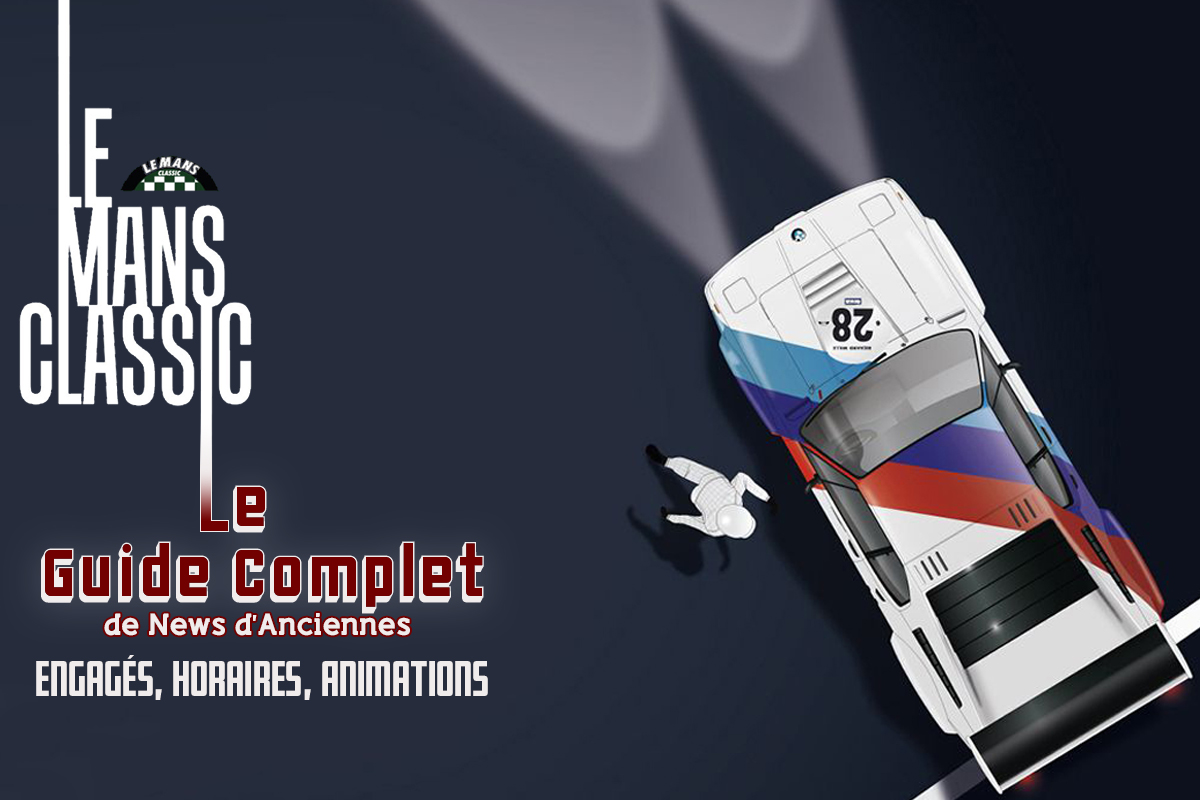 Le Mans Classic 2022, le Guide Complet : engagés, horaires, animations, tout ce qu&rsquo;il faut voir !