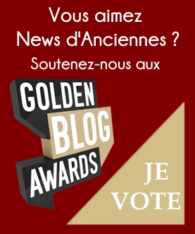 Golden Blog Awards : dernière ligne droite pour soutenir News d&rsquo;Anciennes